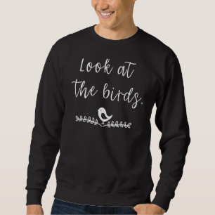 Matthew 626 Bird Watcher Feeder Bible Birds Nature Sweatshirt