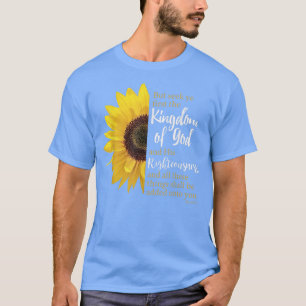 Matthew 633Seek Ye First The Kingdom Of God  T-Shirt