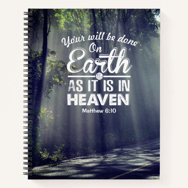 Matthew 6:10 On Earth as it is in Heaven  Notebook (Front)