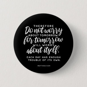 Matthew 6:34 Bible Verse 6 Cm Round Badge