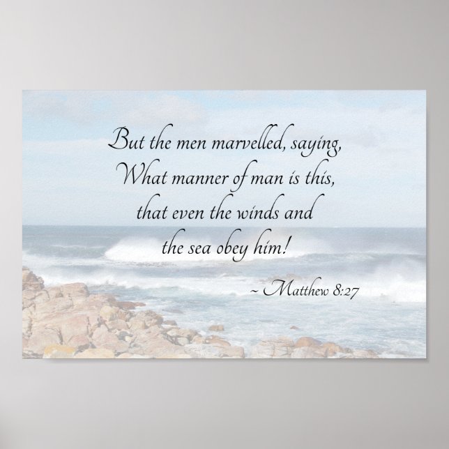 Matthew 8:27 Even the winds and sea obey Him Bible Poster (Front)