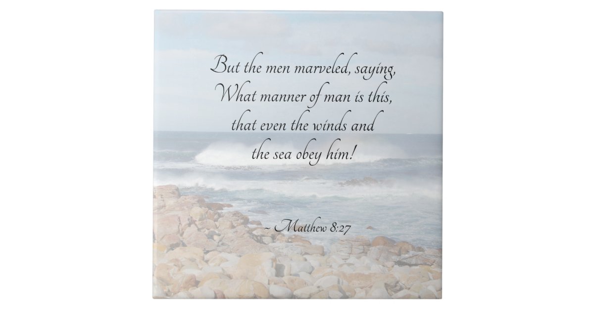 Matthew 8:27 Even the winds and sea obey Him Bible Tile | Zazzle