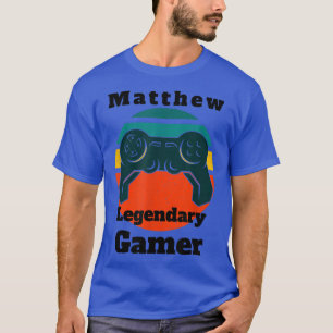 Matthew Legendary Gamer Video Game Player Controll T-Shirt