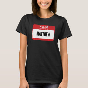 Matthew Name Tag Hello My Name Is Matthew T-Shirt