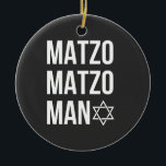 Matzo Matzo Man Jewish Hanukkah Ceramic Tree Decoration<br><div class="desc">Jewish holiday humour, Hanukkah parody, funny Jewish shirt, matzo pun, Matzo Man joke, retro Hanukkah joke, festive Jewish gift, Hanukkah 2025, matzah song pun, cultural food joke</div>