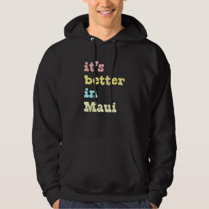 Maui Hawaii Its Better In Maui Pastel Aesthetic Hoodie