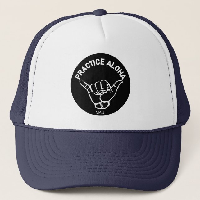 Maui - Practice Aloha Shaka (Hang loose) Trucker Hat (Front)