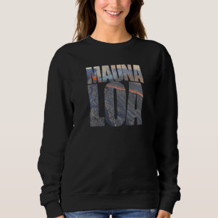 Mauna Loa Volcano Eruption Photo Text Tourist Hawa Sweatshirt