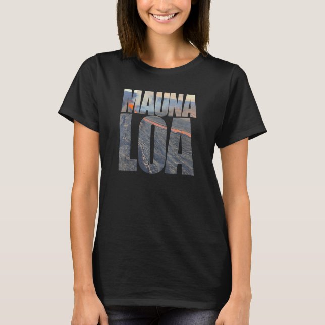 Mauna Loa Volcano Eruption Photo Text Tourist Hawa T-Shirt (Front)