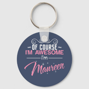 Maureen Of Course I'm Awesome I'm Maureen Name Key Ring