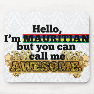 Mauritian, but call me Awesome Mouse Mat