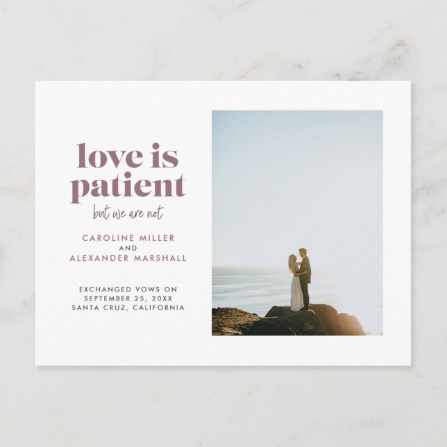 Mauve Love is Patient But We Are Not Elopement Announcement Postcard (Front)