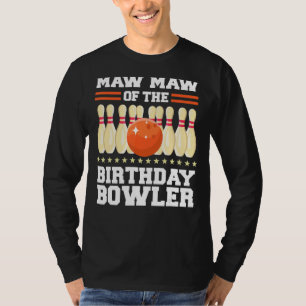 Maw Maw Of The Birthday Bowler Bday Bowling Party T-Shirt