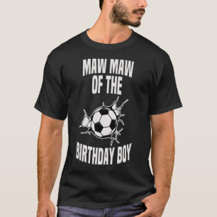 Maw Maw Of The Birthday Boy Soccer Team Bday Party T-Shirt
