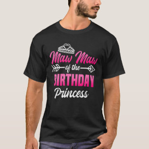 Maw Maw of the Birthday Princess Party Bday Celebr T-Shirt