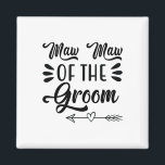 Maw Maw Of The Groom Wedding Party Family Bridal S Magnet<br><div class="desc">Maw Maw Of The Groom Wedding Party Family Bridal Shower</div>