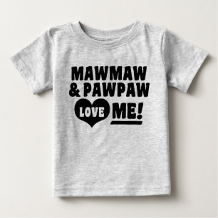 MawMaw And PawPaw Love Me Baby T-Shirt