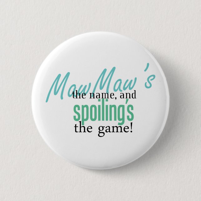 MawMaw's the Name, and Spoiling's the Ga 6 Cm Round Badge (Front)