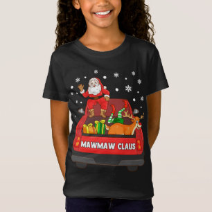 Mawmaw Claus Red Truck Santa Reindeer Elf Christma T-Shirt