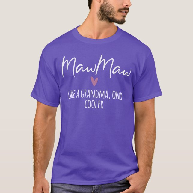 Mawmaw Like A Grandma Only Cooler Heart Mothers Da T-Shirt (Front)
