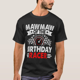 Mawmaw Of The Birthday Racer Race Car Party Family T-Shirt
