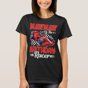 Mawmaw Of The Birthday Racer Race Car Party Family T-Shirt