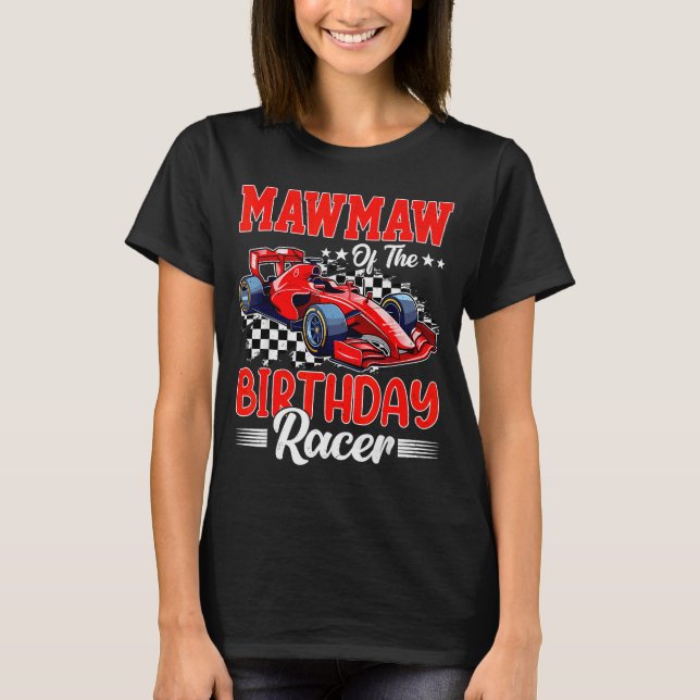 Mawmaw Of The Birthday Racer Race Car Party Family T-Shirt (Front)