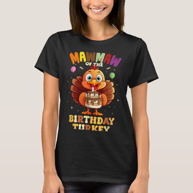 Mawmaw Of The Birthday Turkey Family 1st Birthday  T-Shirt (Front)