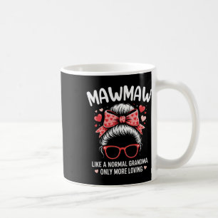 Mawmaw Valentine Quote For Loving Grandma With Cut Coffee Mug