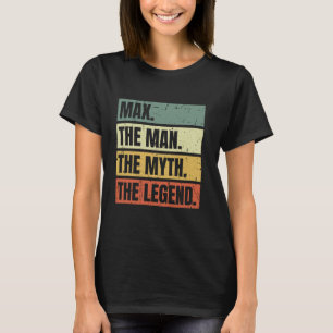 Max Man Myth Legend Quote Retro Funny Best Name Ma T-Shirt