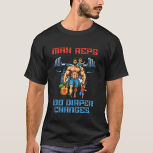 Max Reps 100 Diaper Changes T-Shirt