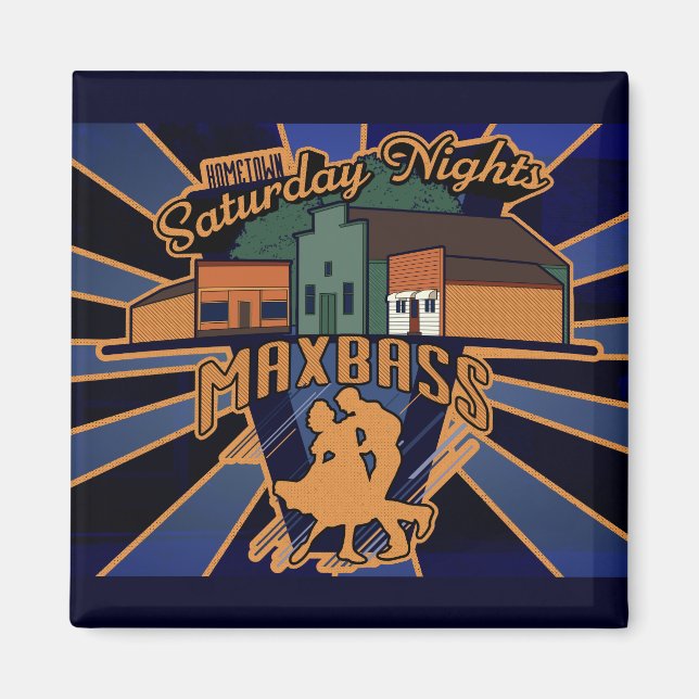 Maxbass Saturday Nights Magnet (Front)