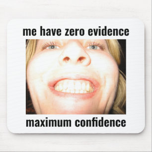 Maximum Confidence Funny Meme Mouse Pad