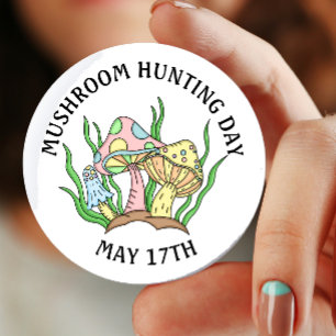 May 17th is Mushroom Hunting Day 6 Cm Round Badge