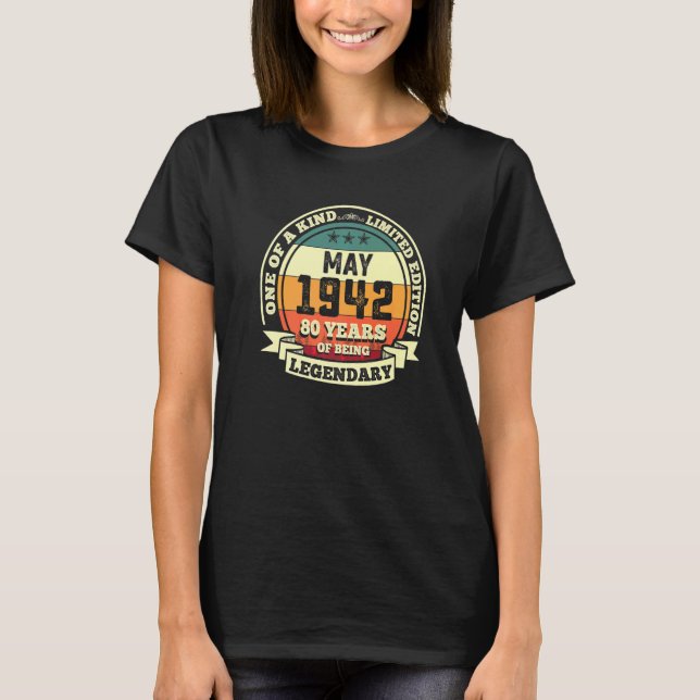 May 1942 80th Birthday  80 Years Of Being Legendar T-Shirt (Front)