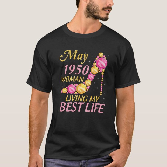 May 1950 Woman Living My Best Life 72 Years Happy T-Shirt (Front)