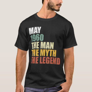 May 1960 - Man Myth Legend Birthday Gift T-Shirt