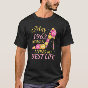 May 1962 Woman Living My Best Life 60 Years Happy T-Shirt