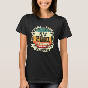 May 2001 21st Birthday 21 Years Of Being Perfecte T-Shirt
