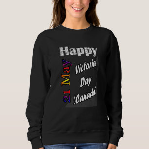 May 21st Victoria Day Canada T Fun Idea Sweatshirt