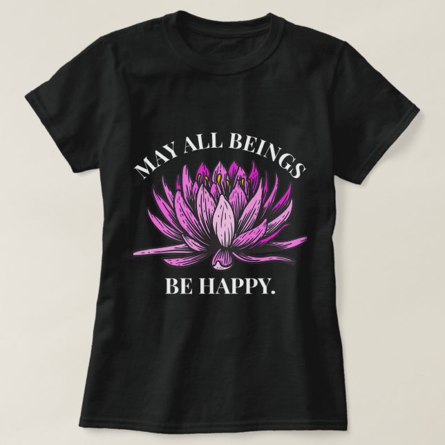 May all beings be happy. Vipassana Meditation Lotu T-Shirt (Design Front)