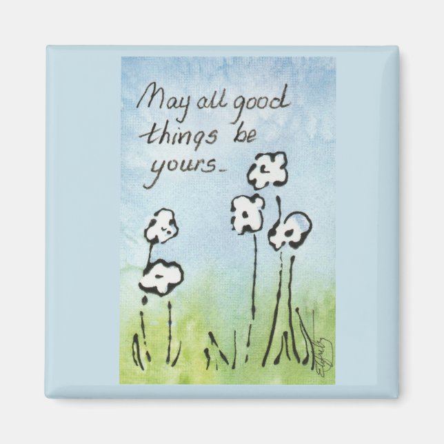 May all good things...saying blue green & white  magnet (Front)
