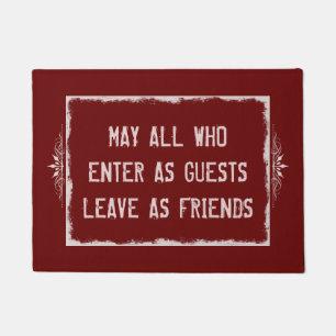 May All who enter as Guests leave as Friends Doormat