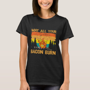 May All Your Bacon Burn Grilling Steak Cooking Bee T-Shirt