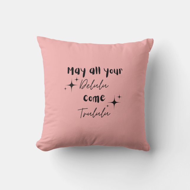 May All Your Delulu Come Trululu | Whimsical Pink  Cushion (Front)