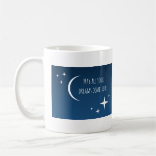 "May all your dreams come true" Mug