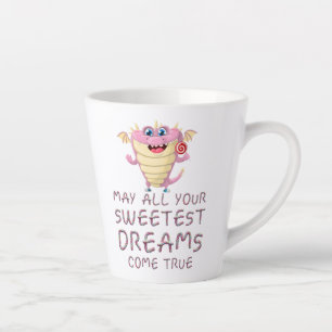 May All Your Sweetest Dreams Come True funny Latte Mug