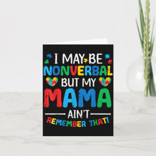 May Be Non Verbal But Mama Aint Autism Awareness Card