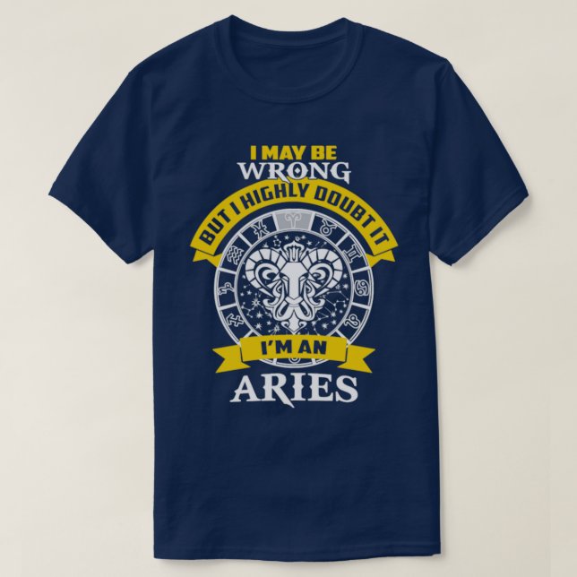 May Be Wrong Highly Doubt Aries Birthday T-Shirt (Design Front)