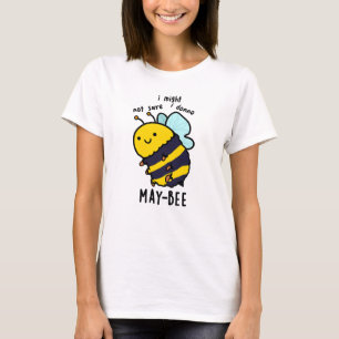 May-bee Funny Insect Bee Pun  T-Shirt